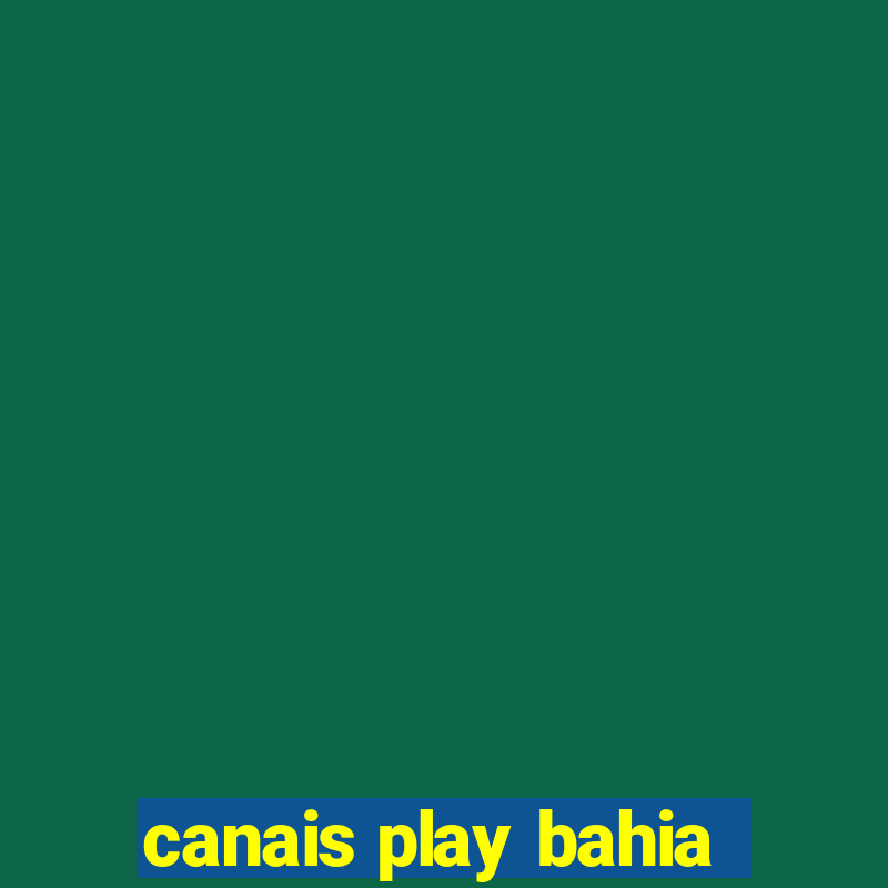 canais play bahia